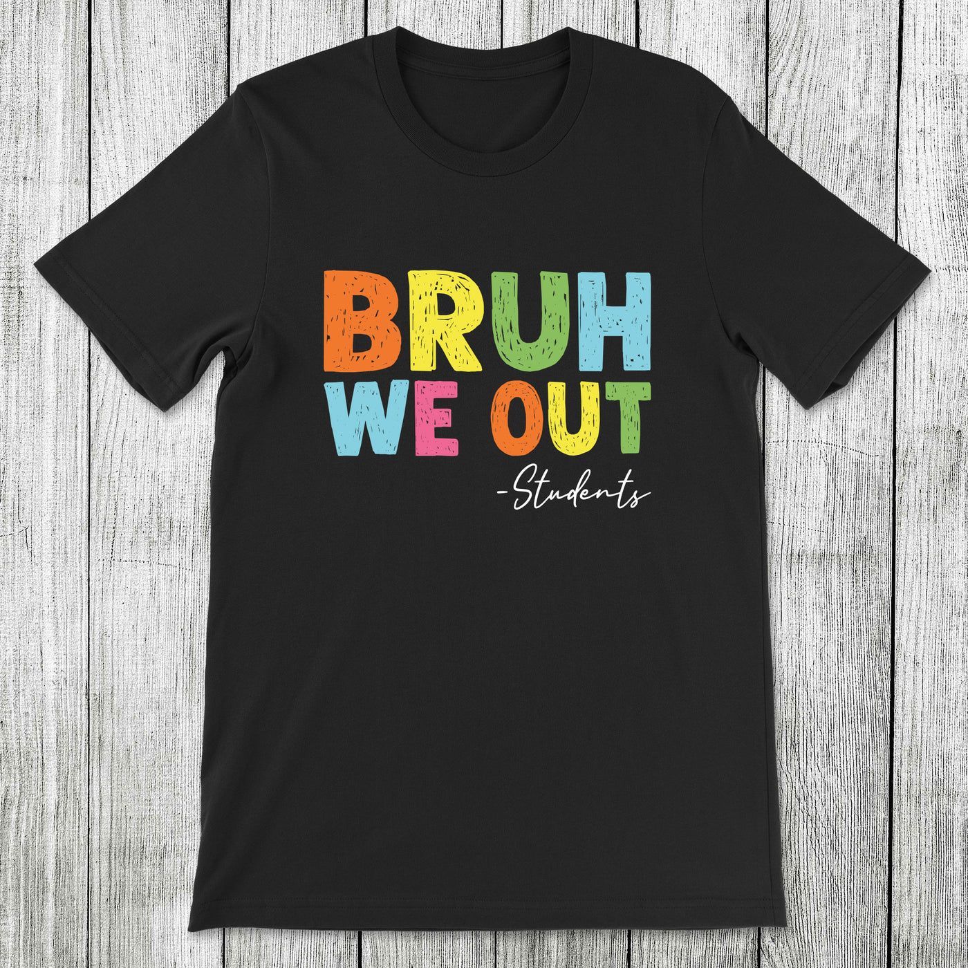 Daydream Tees Bruh We Out -Students