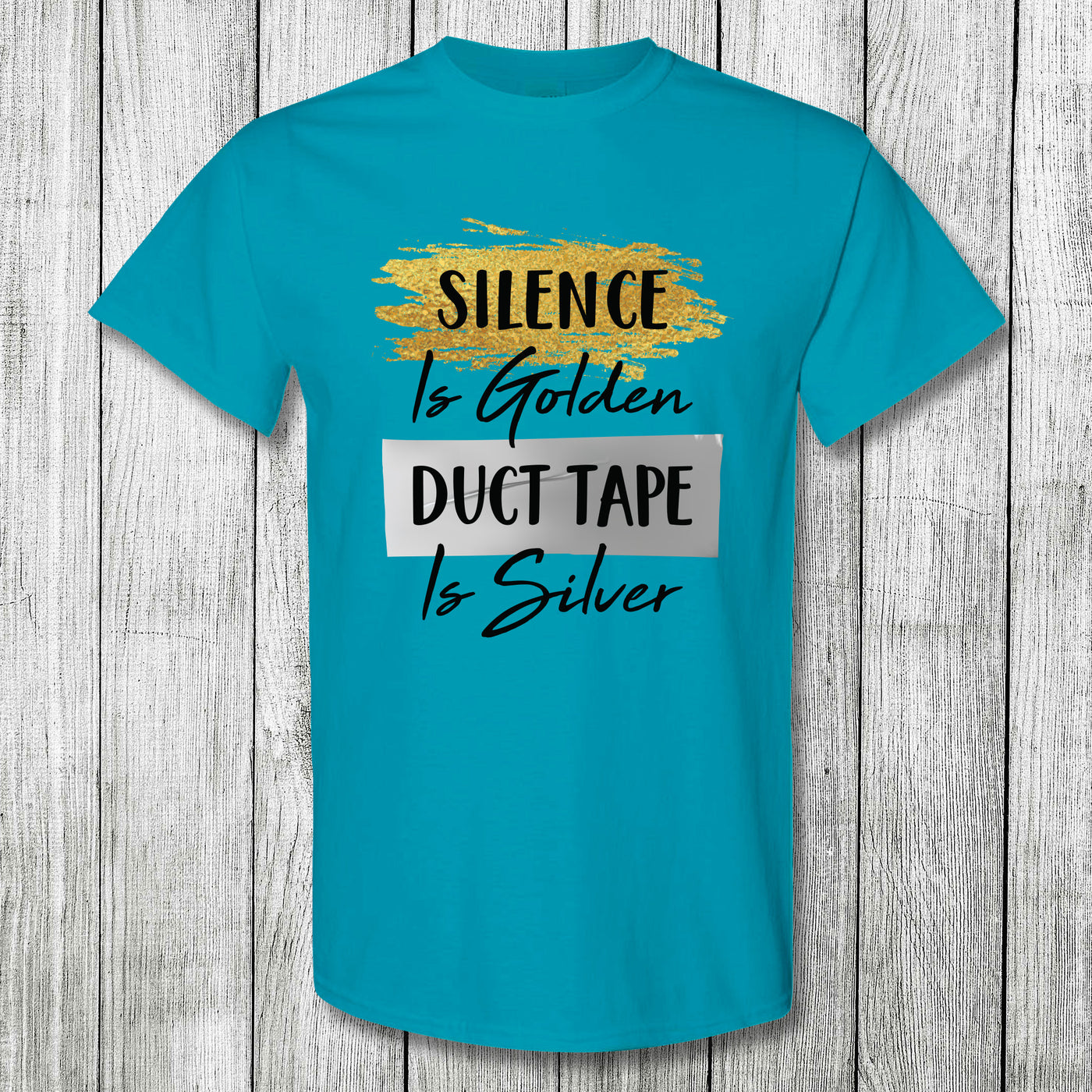 Daydream Tees Silence is Golden Duct Tape is Silver