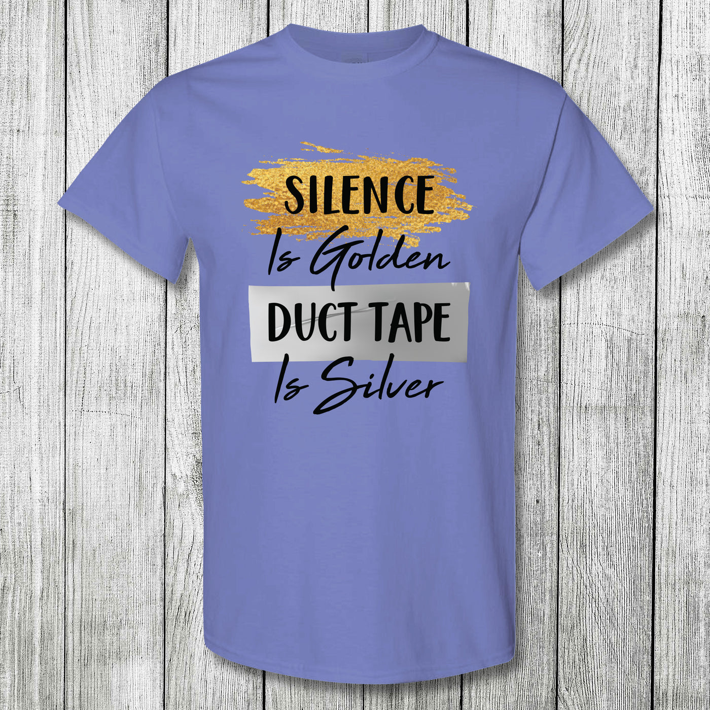 Daydream Tees Silence is Golden Duct Tape is Silver