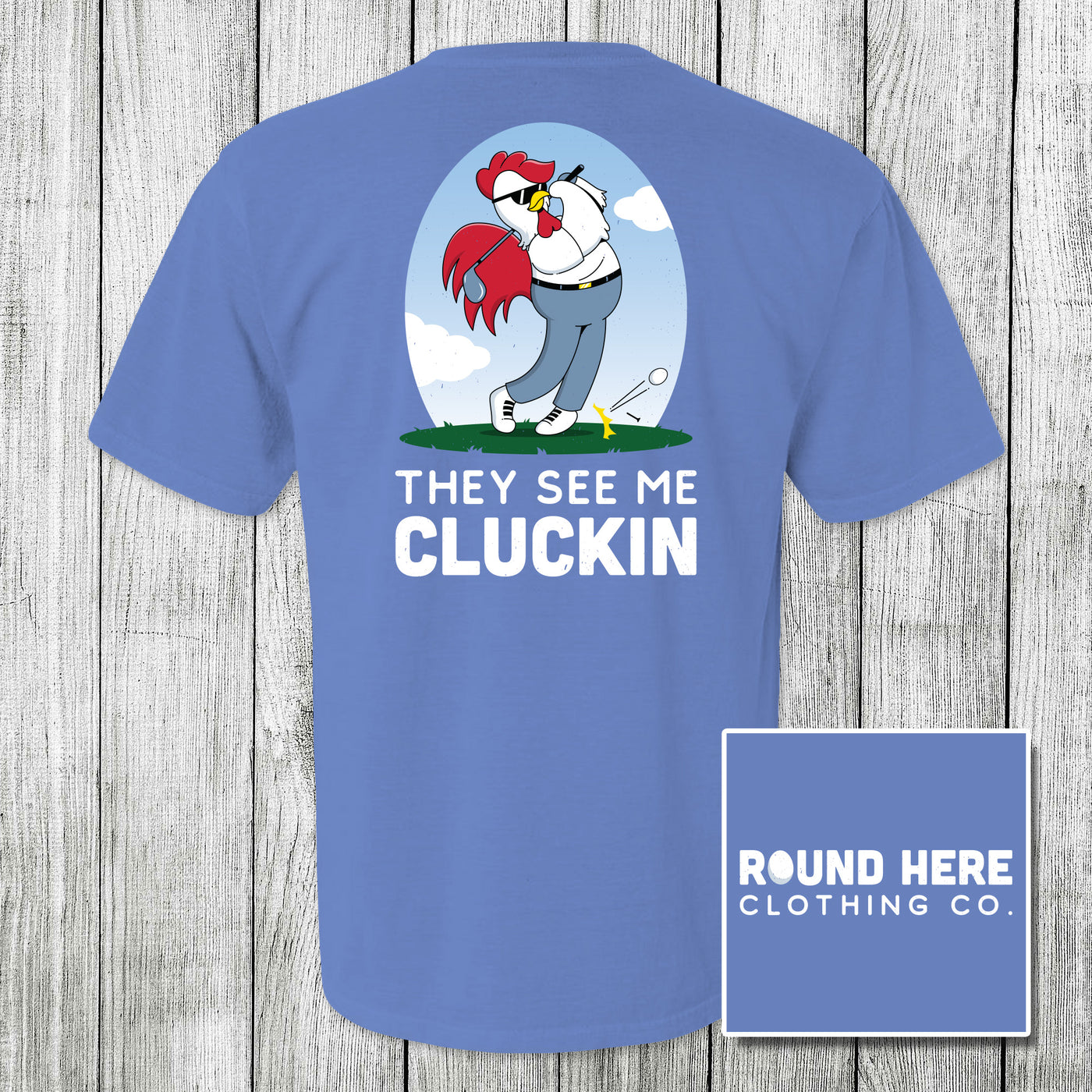 'Round Here Clothing They See Me Cluckin