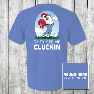 'Round Here Clothing They See Me Cluckin