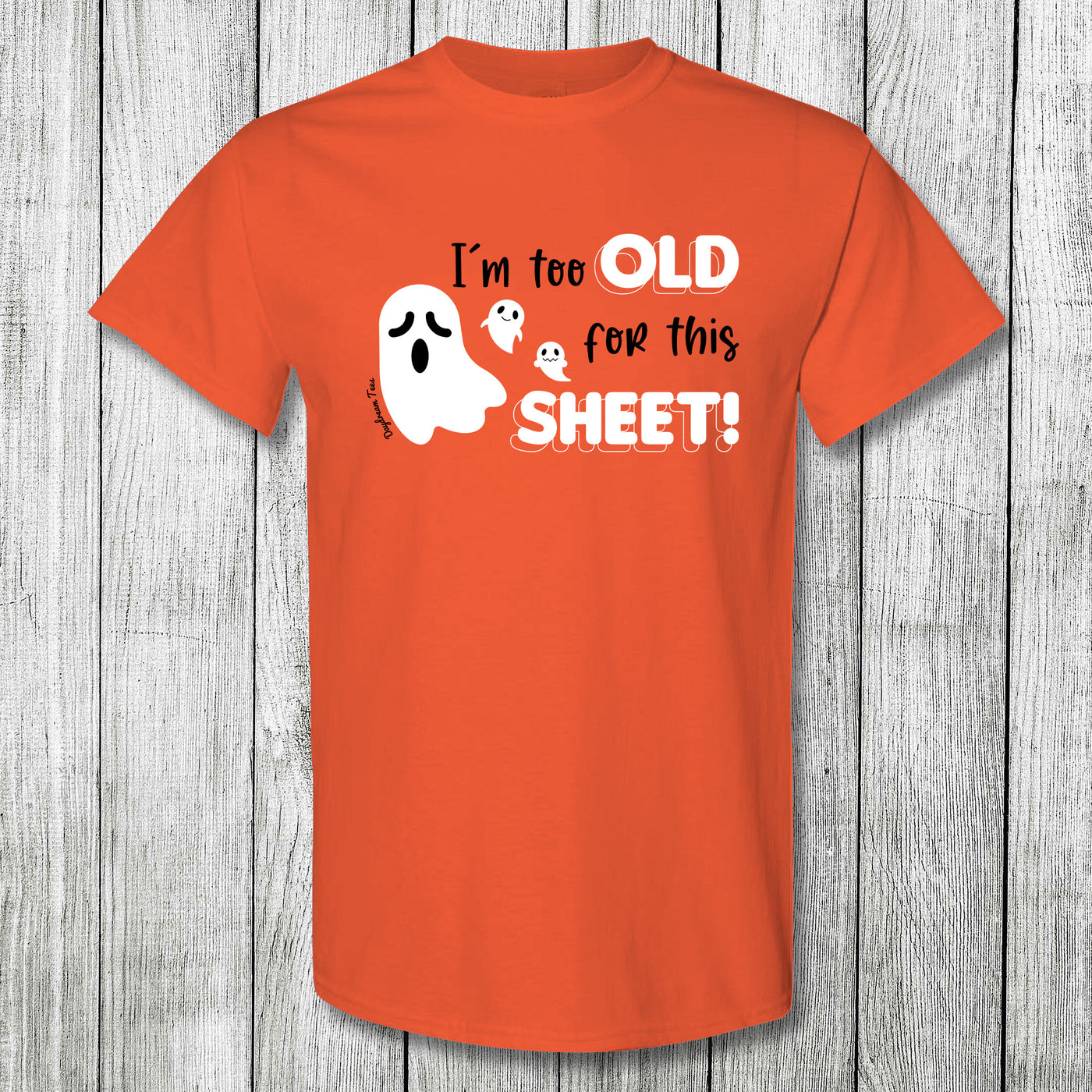 Daydream Tees I'm Too Old For This Sheet Orange