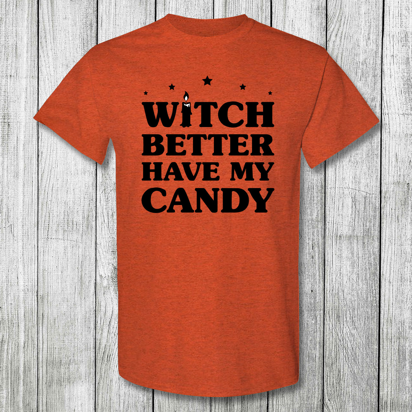 Daydream Tees Witch Better Have My Candy