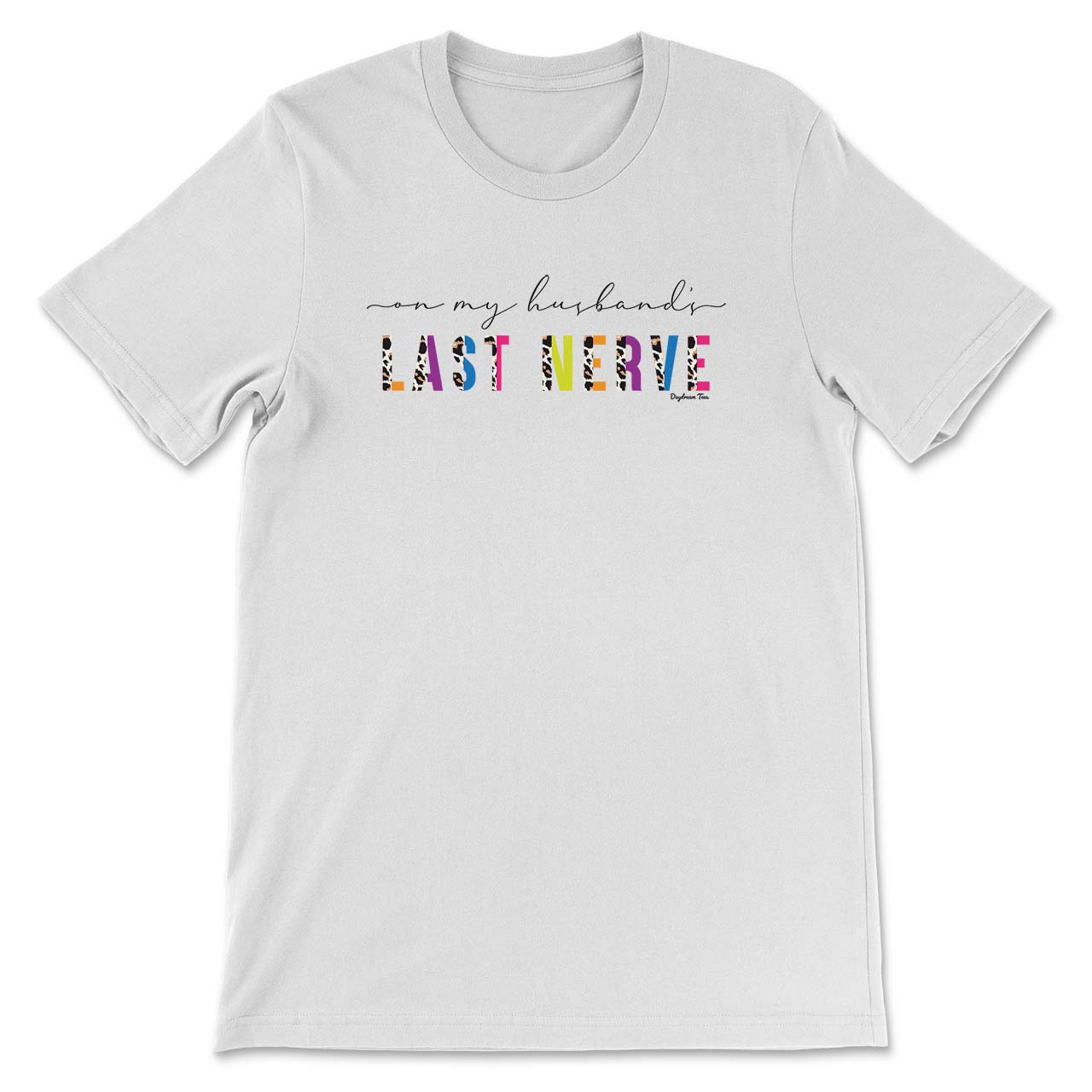 Daydream Tees Husband's Last Nerve