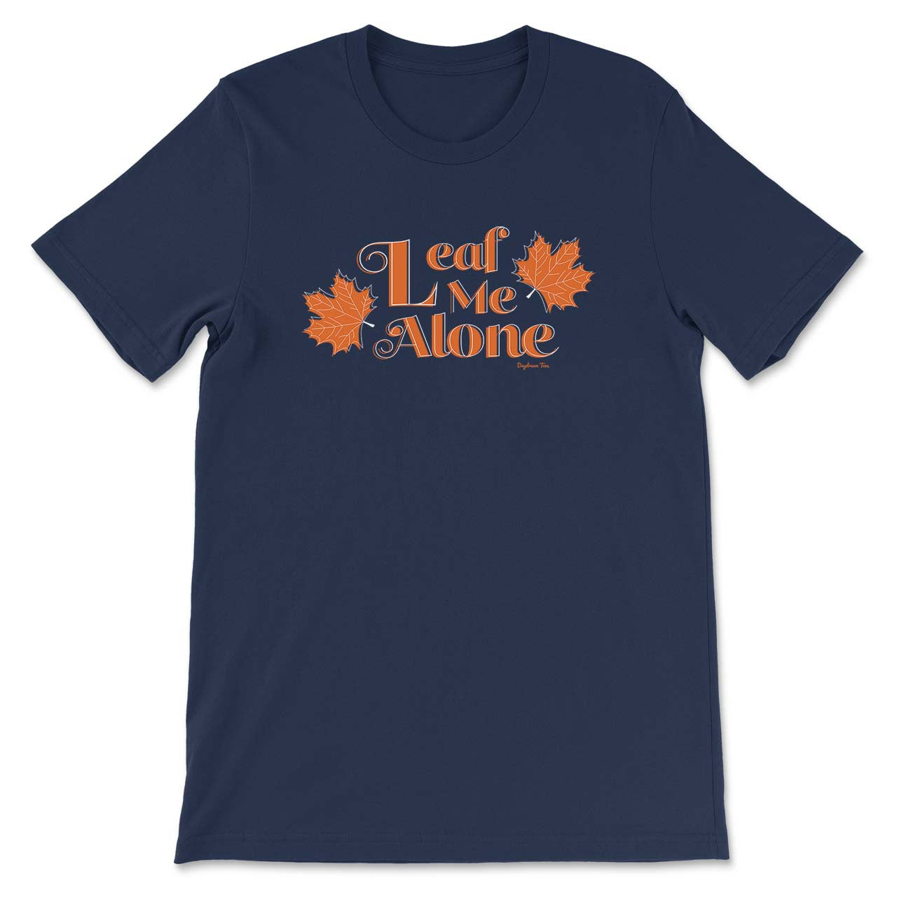 Daydream Tees Leaf Me Alone