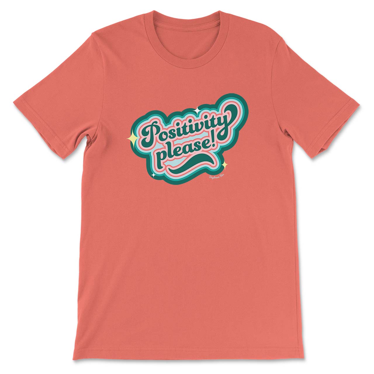 Daydream Tees Positivity Please