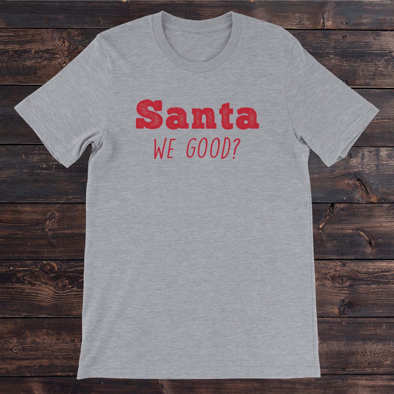 Daydream Tees Santa We Good?