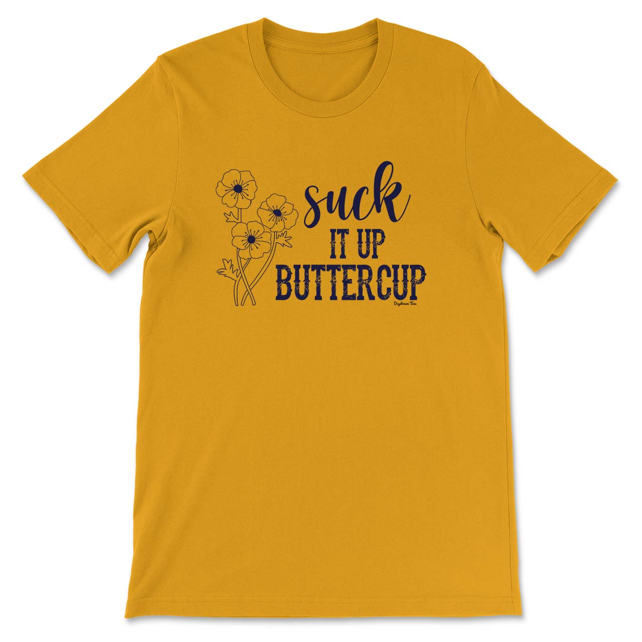 Daydream Tees Suck It Up Buttercup